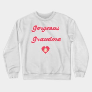 Gorgeous Grandma ,I Love My Grandma Crewneck Sweatshirt